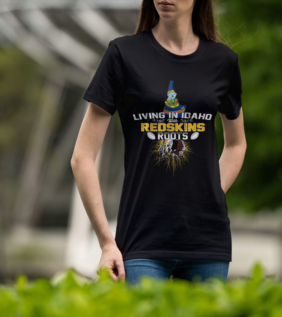 Living In Idaho With Redskins Roots Map And Mascot Football Theme T-Shirt