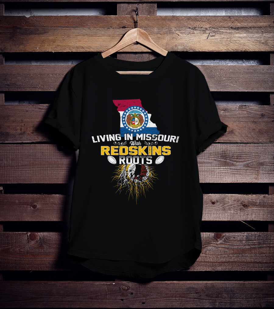 Living In Missouri With Redskins Roots Nfl Team Pride T-Shirt