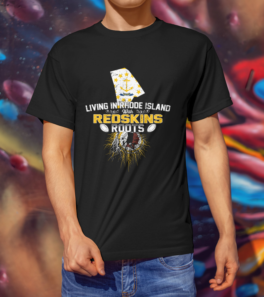 Living In Rhode Island With Redskins Roots Anchor Flag Football Heritage T-Shirt
