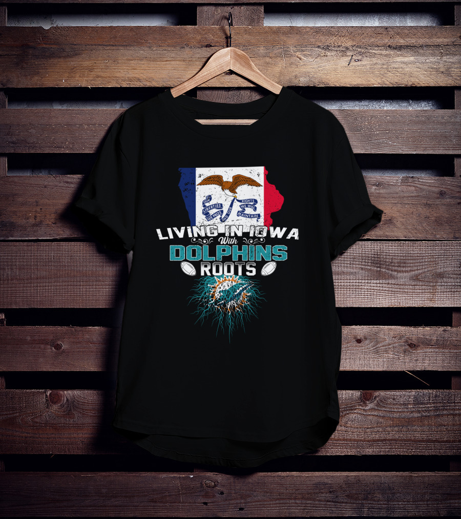 Living In Iowa With Miami Dolphins Roots Flag T-Shirt