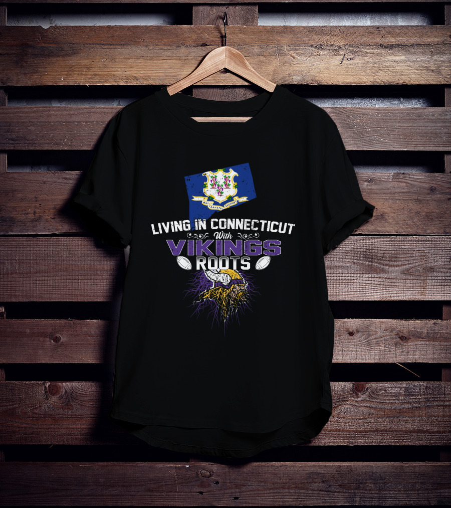Living In Connecticut With Vikings Roots Minnesota Football Helmet T-Shirt