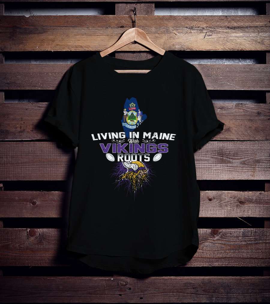 Living In Maine With Vikings Roots Minnesota Football Heritage Background T-Shirt