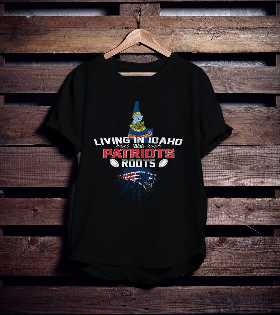 Living In Idaho With Patriots Roots Football Logo And Idaho State Seal Connection T-Shirt