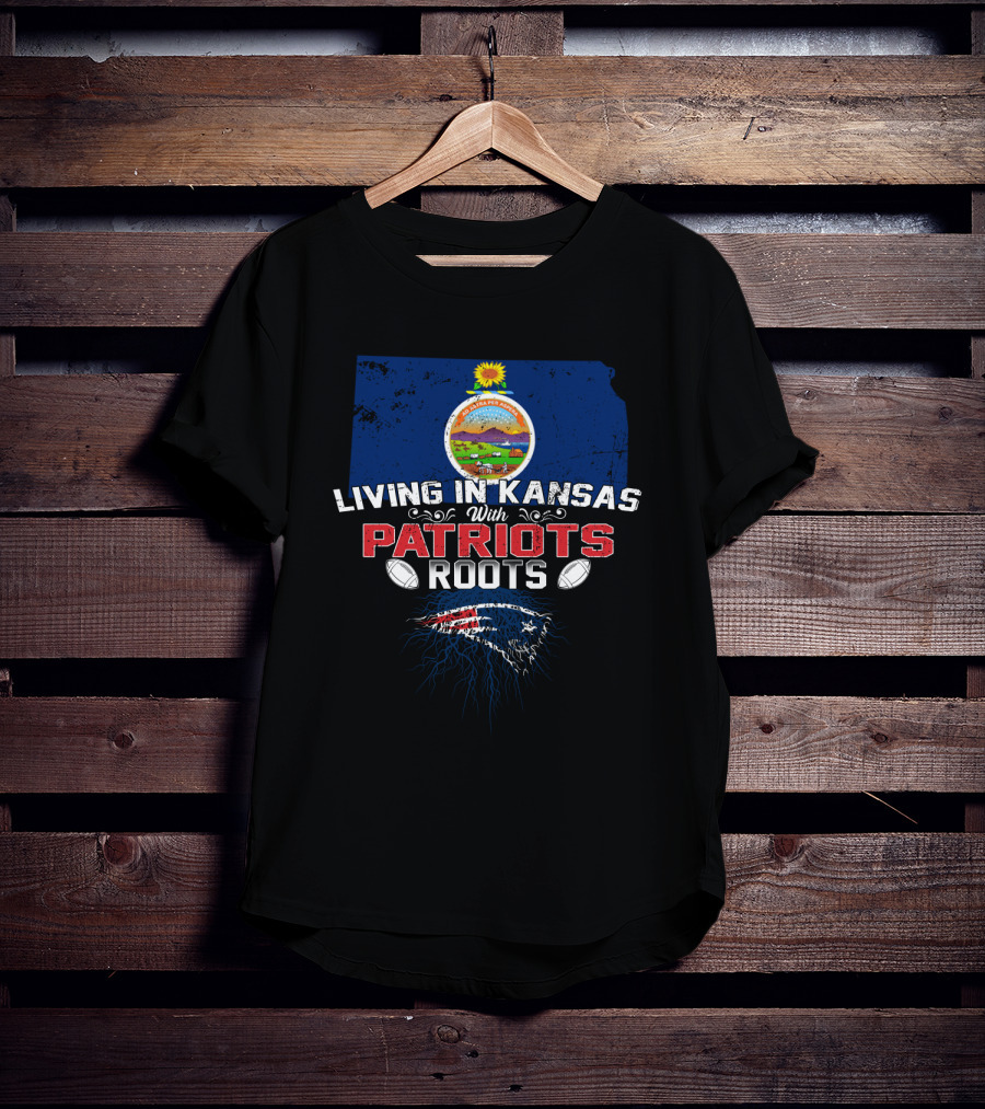 Living In Kansas With Patriots Roots Kansas State Flag And New England Football Team T-Shirt
