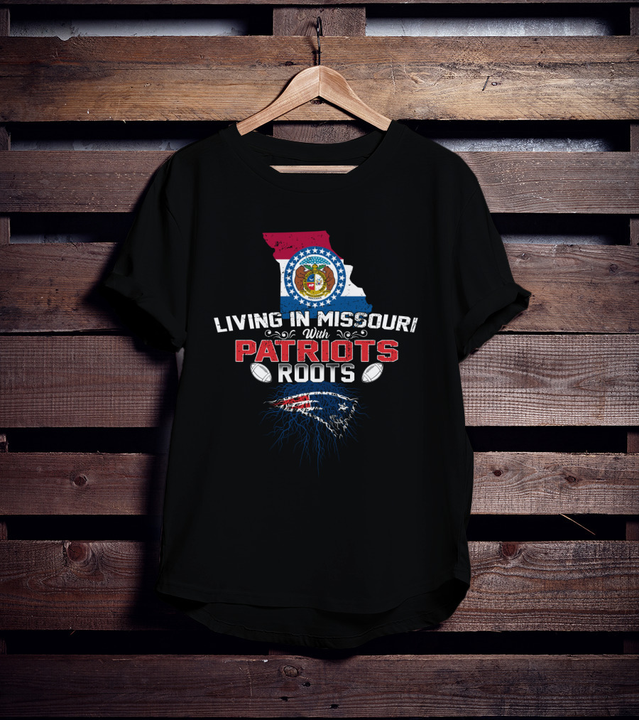 Living In Missouri With Patriots Roots Missouri State And New England Patriots Elements T-Shirt