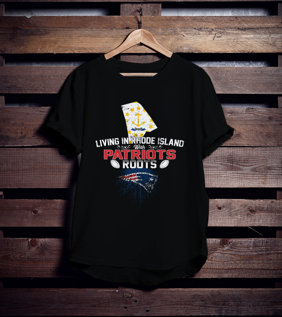 Living In Rhode Island With Patriots Roots Flag Football T-Shirt