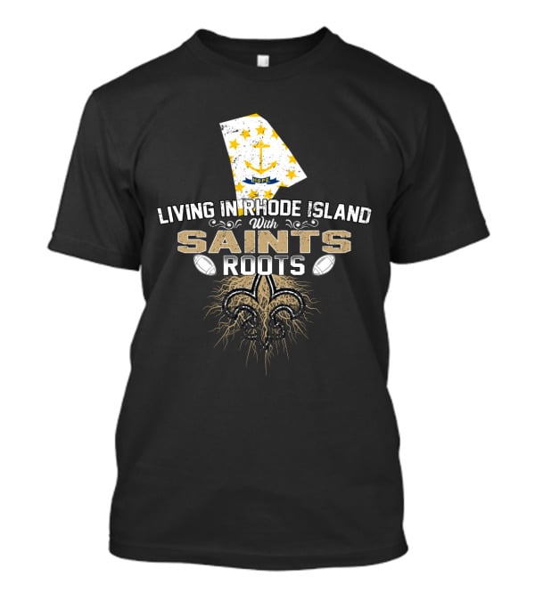 Living In Rhode Island With Saints Roots Football Fleur-de-Lis Map T-Shirt