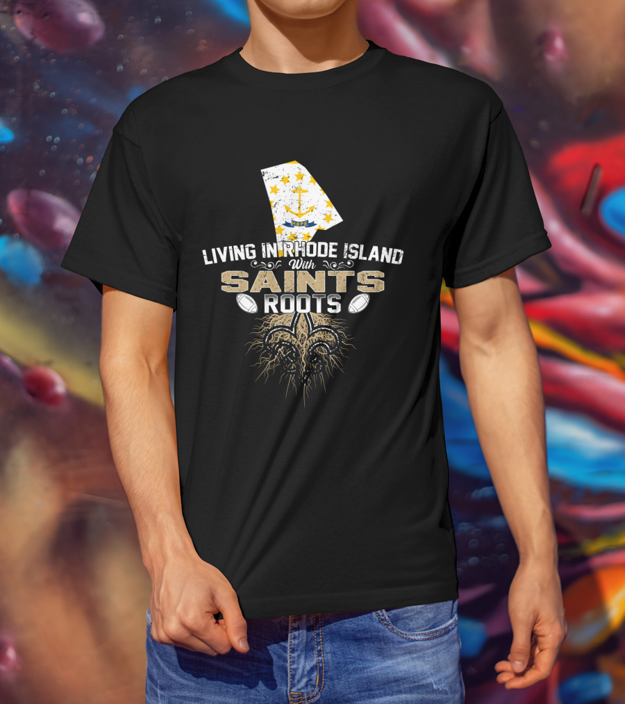Living In Rhode Island With Saints Roots Football Fleur-de-Lis Map T-Shirt