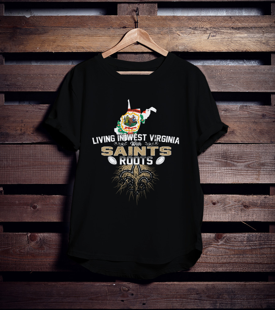 Living In West Virginia With Saints Roots Fleur-de-Lis Football Heritage T-Shirt