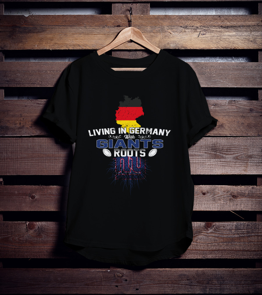 Living In Germany With Giants Roots NY Football NFL Germany Flag T-Shirt