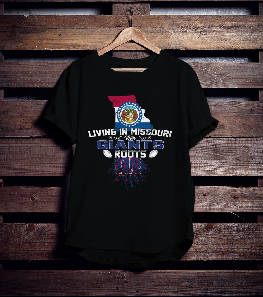 Living In Missouri With Giants Roots NY Football Heritage T-Shirt