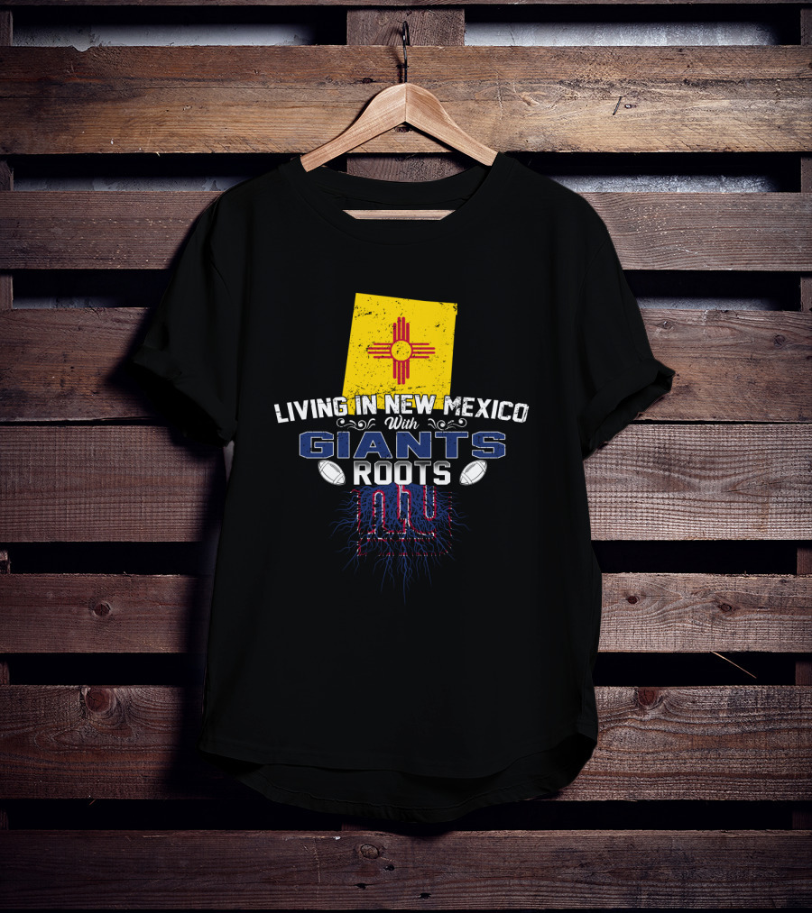 Living In New Mexico With Giants Roots NY T-Shirt
