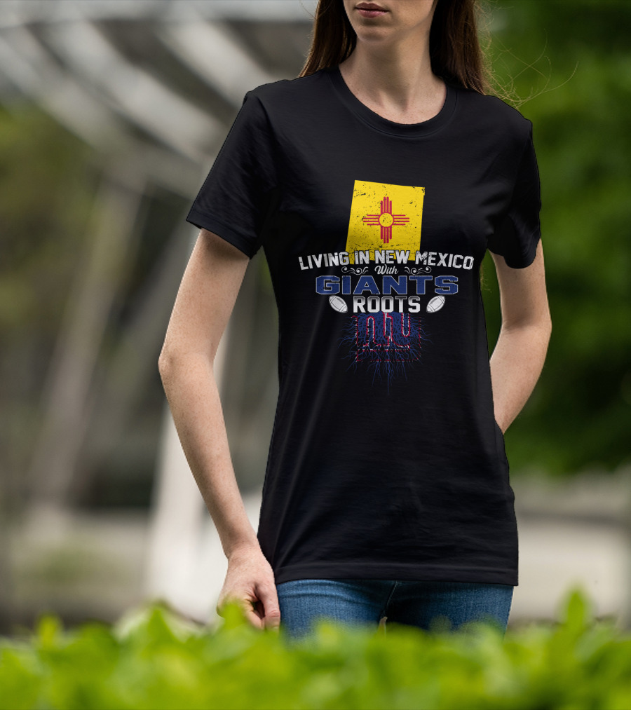 Living In New Mexico With Giants Roots NY T-Shirt