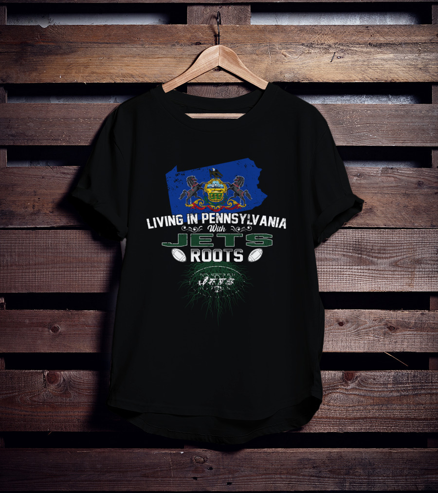 Living In Pennsylvania With New York Jets Roots Football Pride T-Shirt