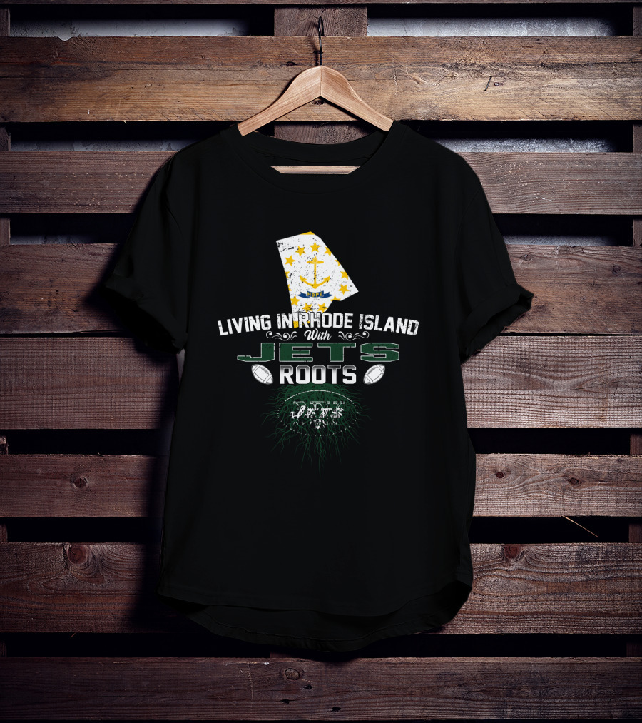 Living In Rhode Island With Jets Roots Football Pride T-Shirt