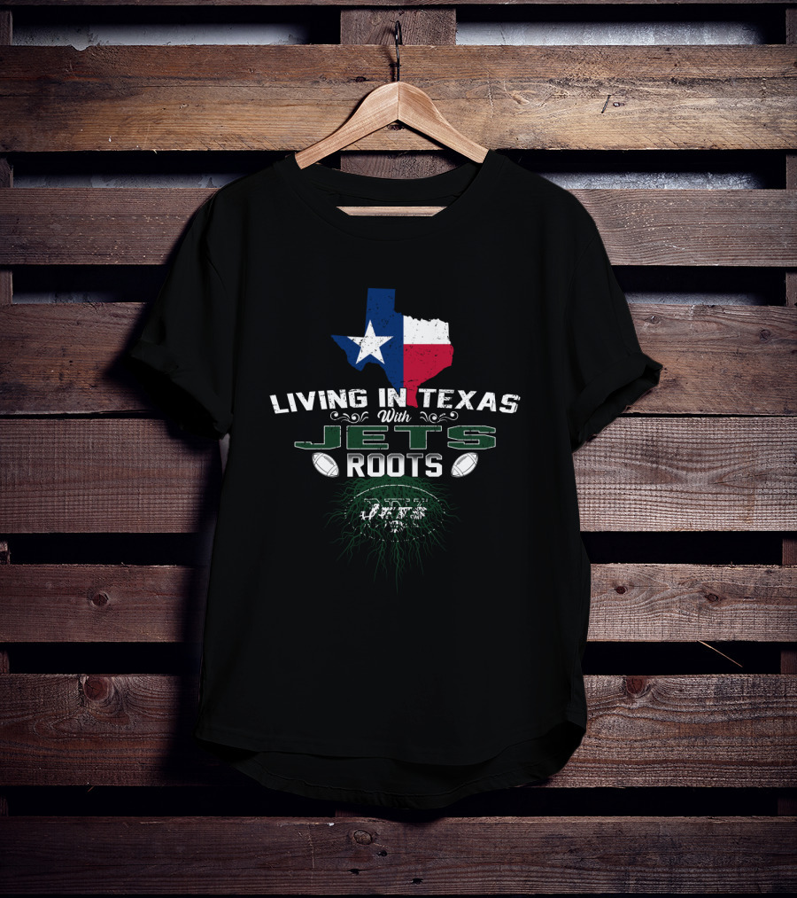 Living IN Texas With Jets Roots Texas Flag New York Football Icons T-Shirt