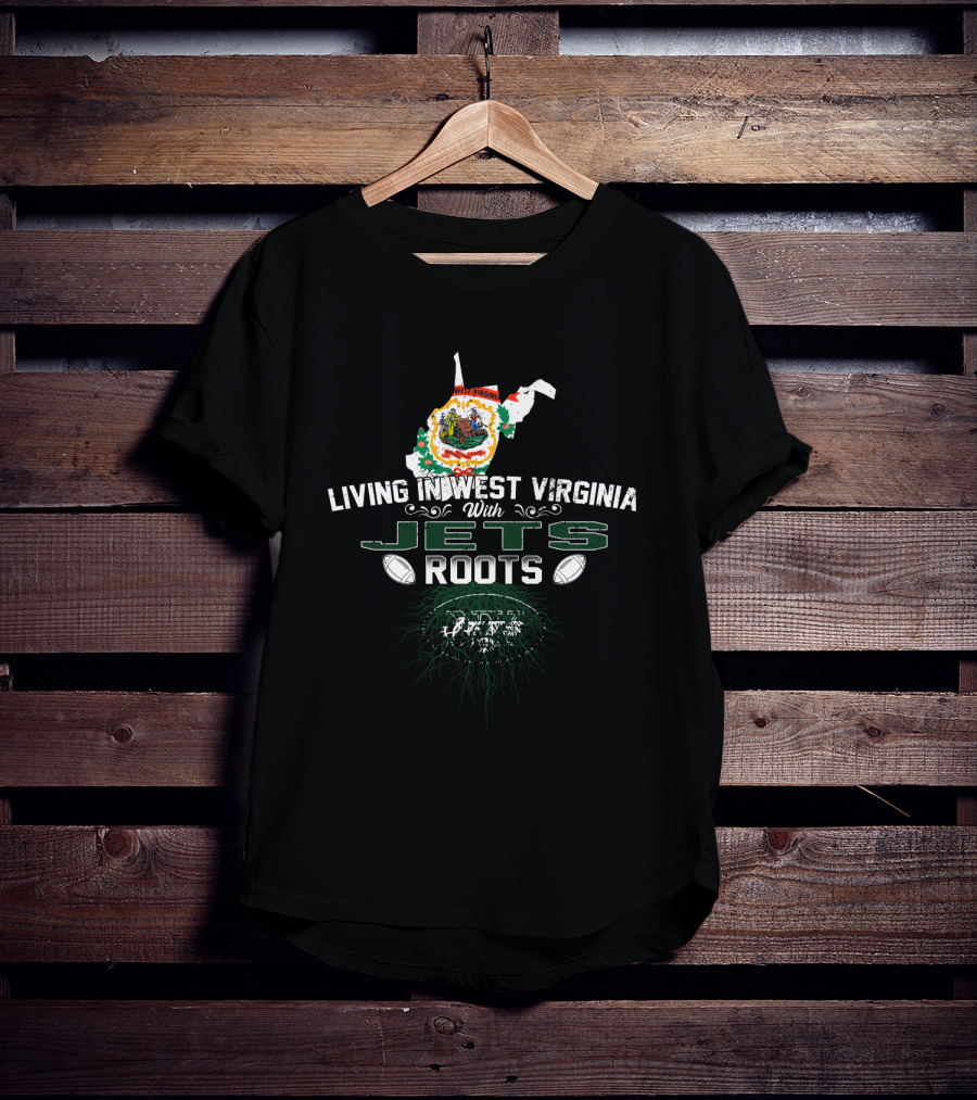 Living In West Virginia With Jets Roots Map And Football T-Shirt