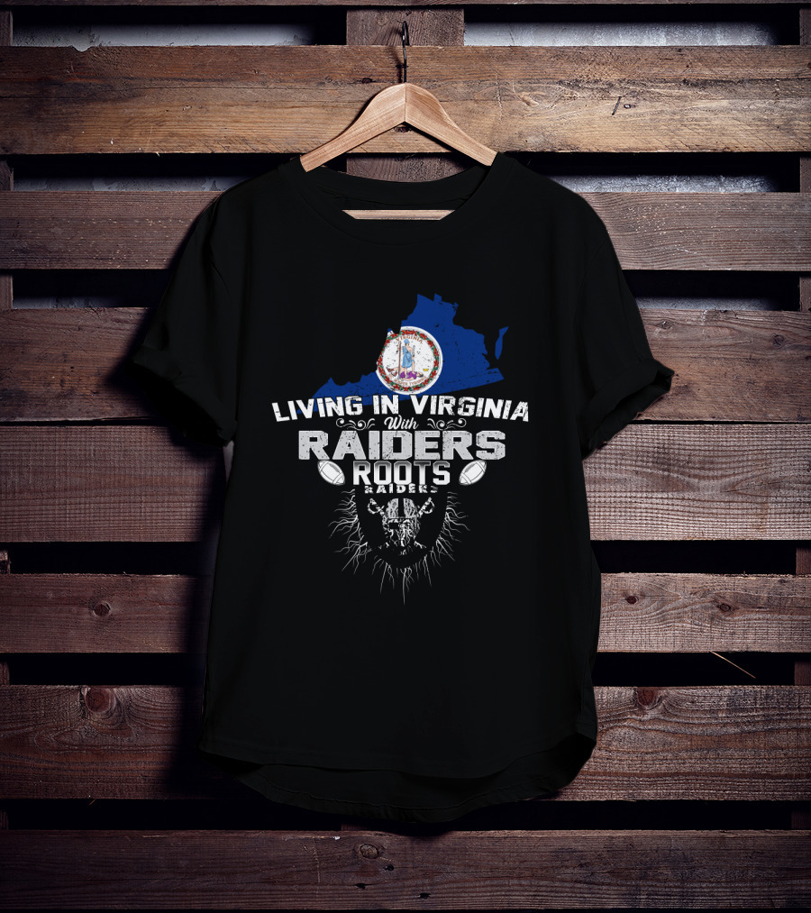 Living In Virginia With Raiders Roots T-Shirt