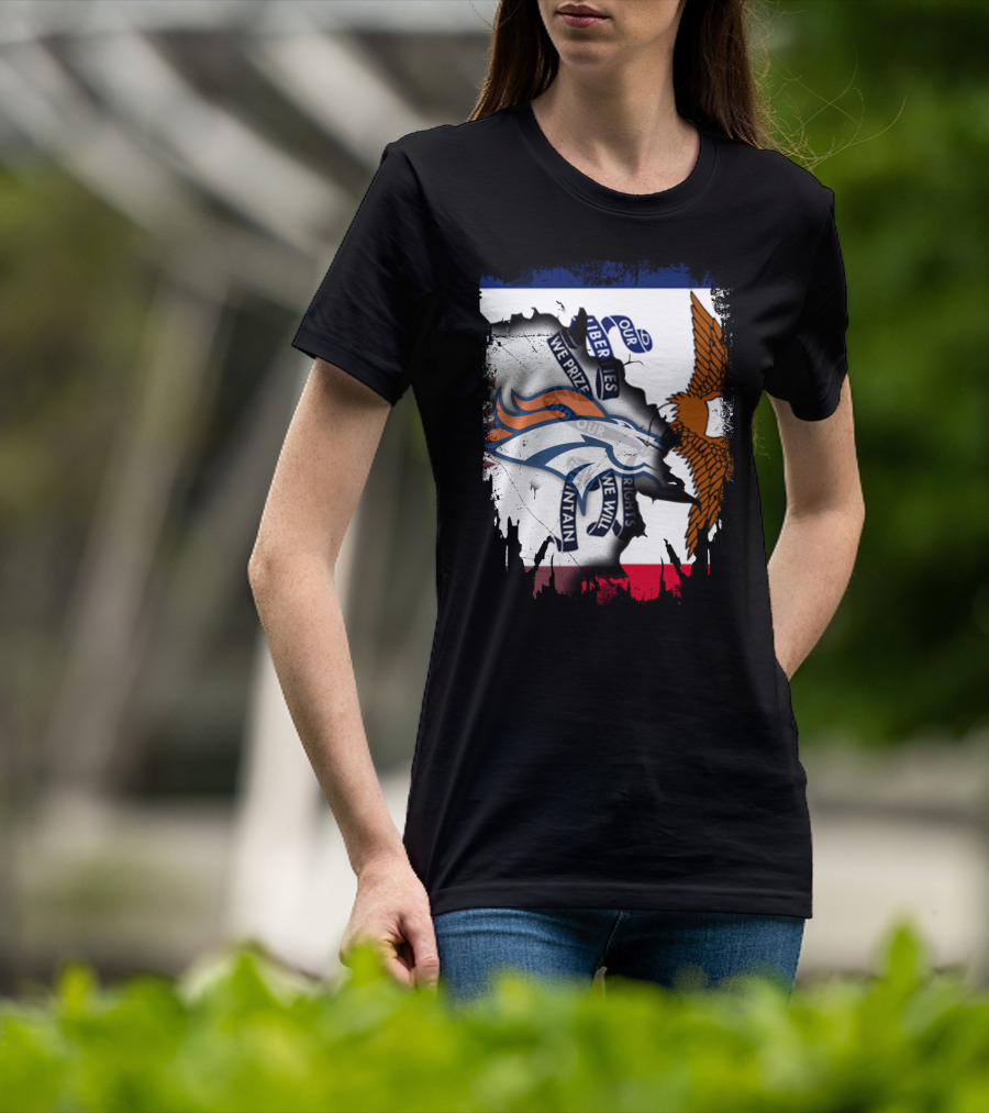Our Liberties We Prize Our Rights We Will Maintain Iowa Broncos Eagle Flag T-Shirt