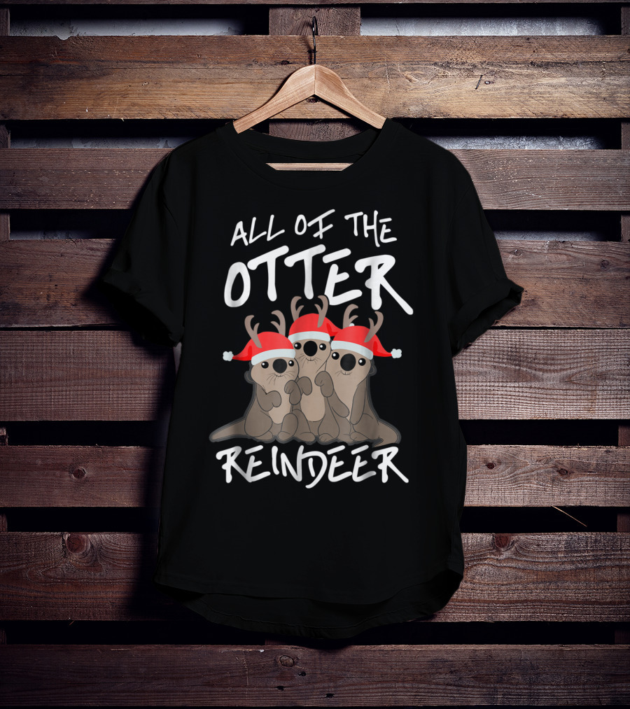 All Of The Otter Reindeer Christmas Holiday T-Shirt