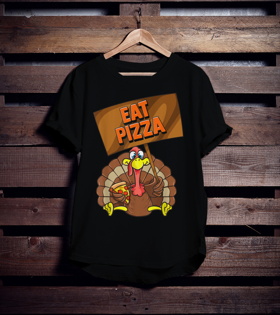 Eat Pizza Turkey Holding Pizza Slice Sign T-Shirt