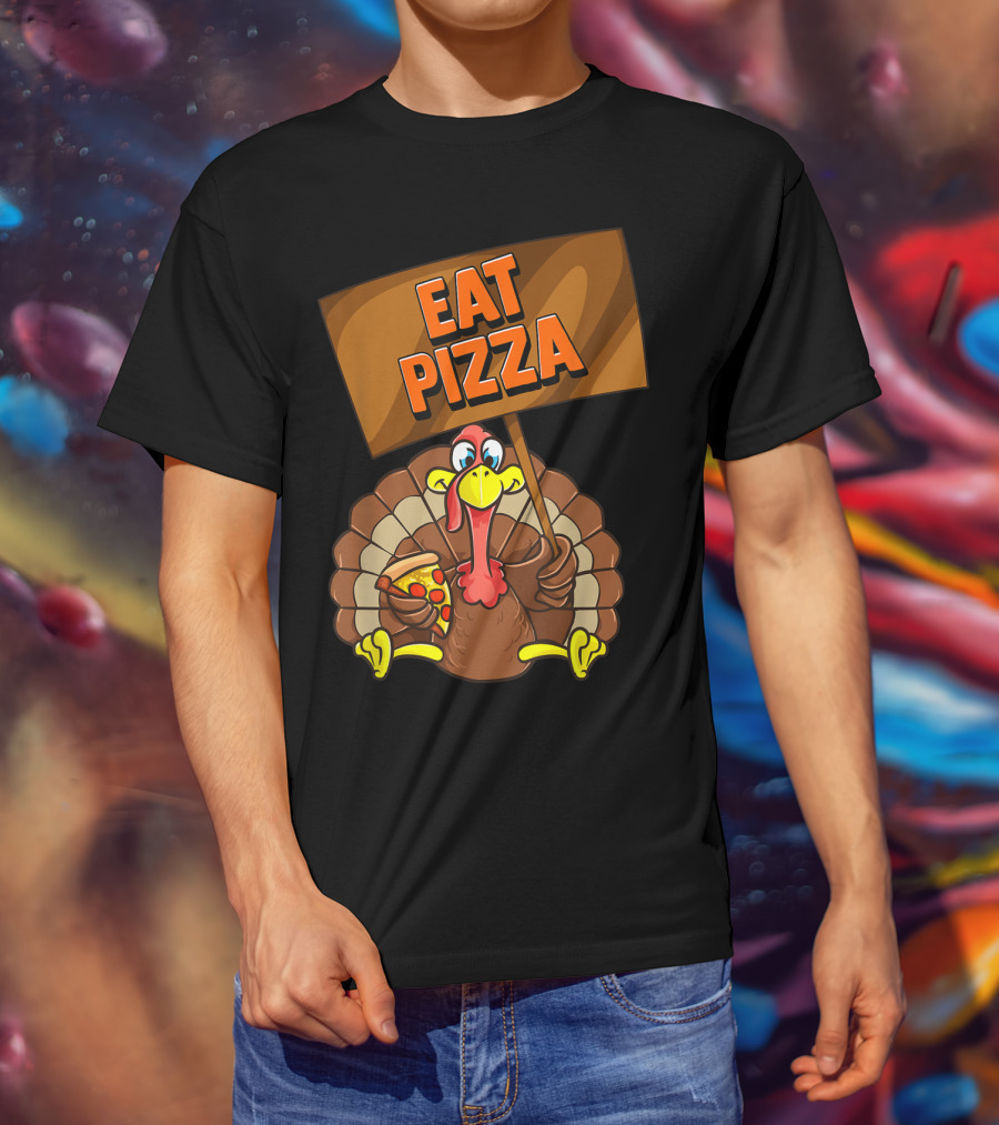Eat Pizza Turkey Holding Pizza Slice Sign T-Shirt