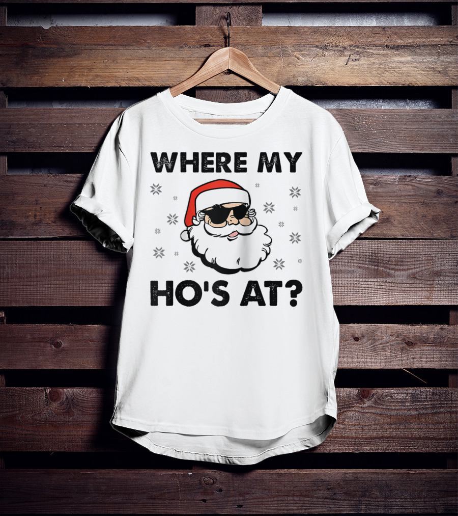 Where My Ho's At Santa Claus Sunglasses Christmas Dirty Adult Humor Men Holiday T-Shirt