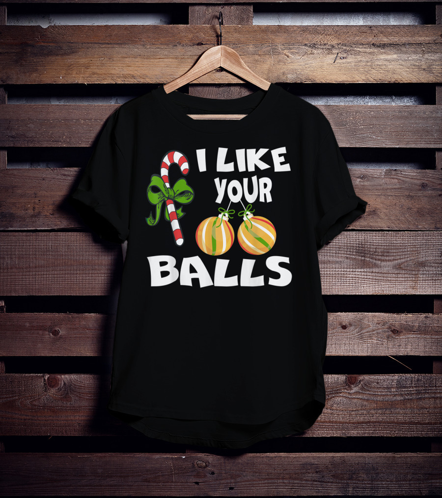 I Like Your Balls Candy Cane Ornament Christmas Humor T-Shirt