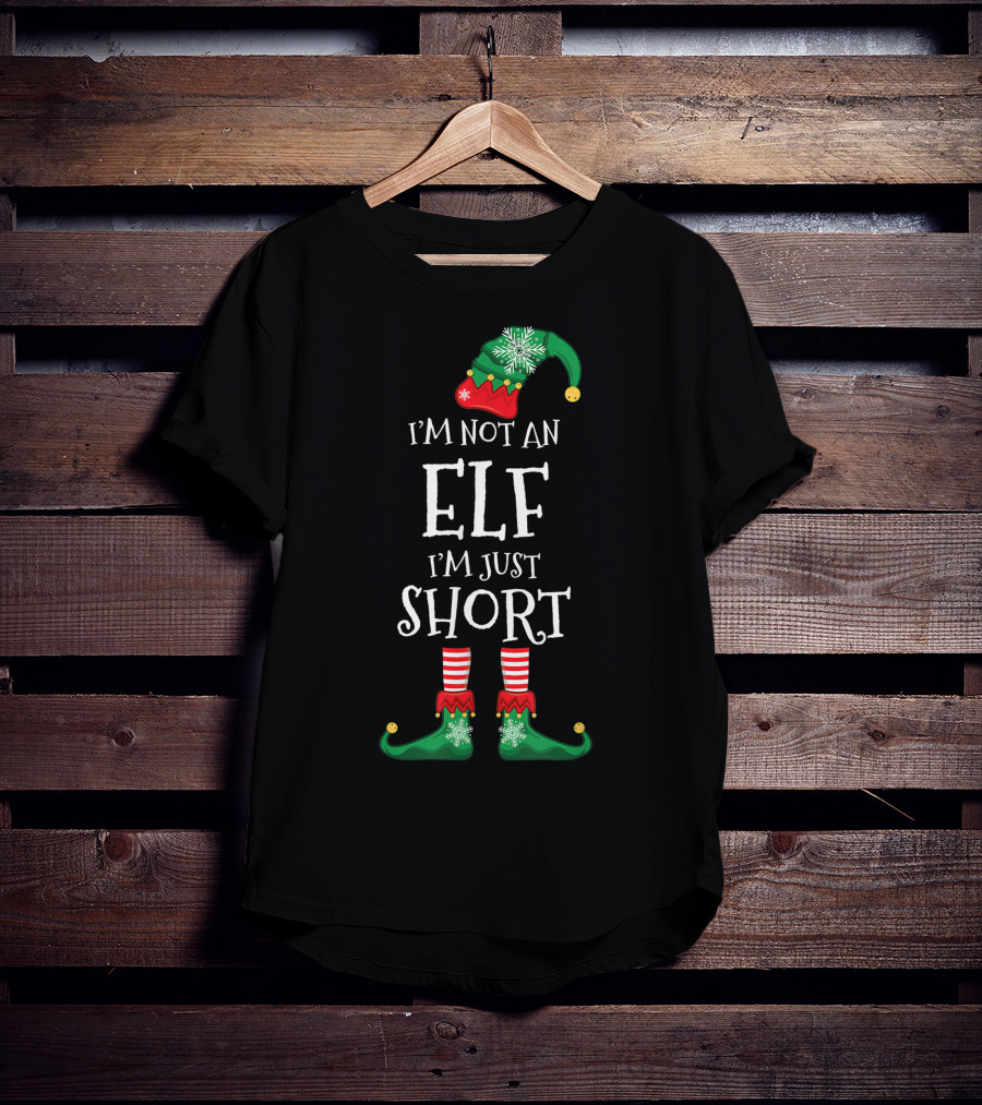 I'm Not An Elf I'm Just Short Funny Christmas Gift T-Shirt