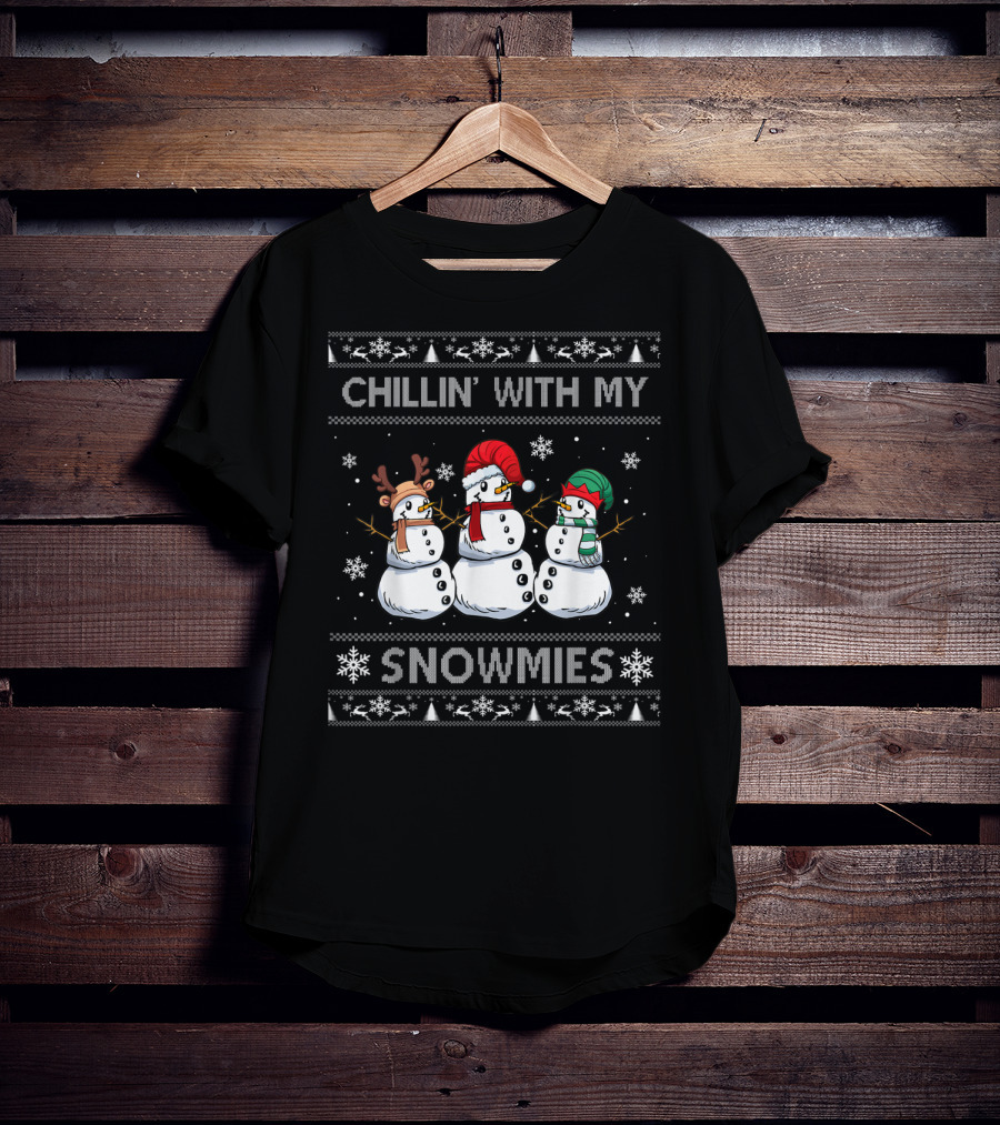 Chillin With My Snowmies Snowmen Ugly Christmas T-Shirt