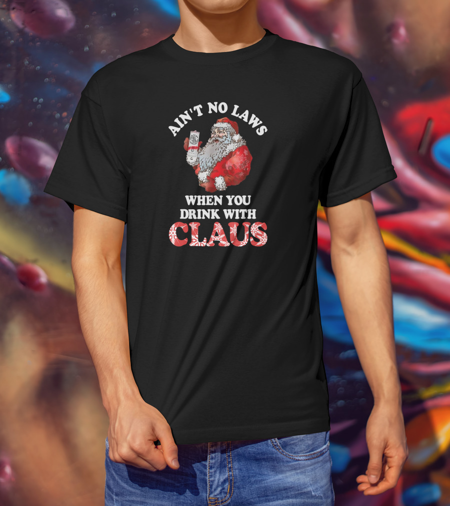Ain't No Laws When You Drink With Santa Claus Holding Canned Beverage T-Shirt