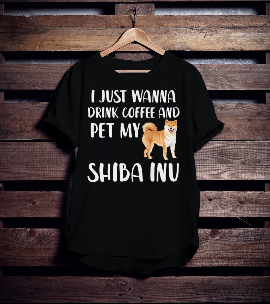 I Just Wanna Drink Coffee And Pet My Shiba Inu T-Shirt
