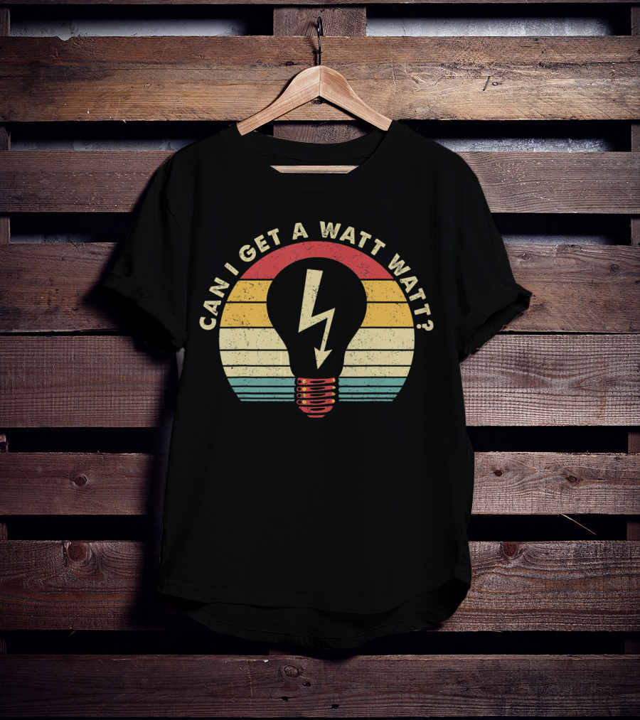 Can I Get A Watt Watt Retro Vintage Lightbulb Electrician T-Shirt