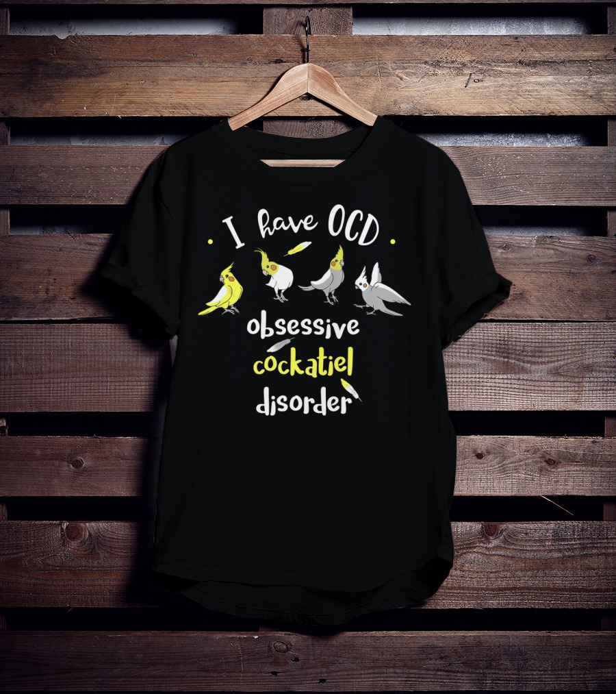 I Have OCD Obsessive Cockatiel Disorder With Cute Bird T-Shirt