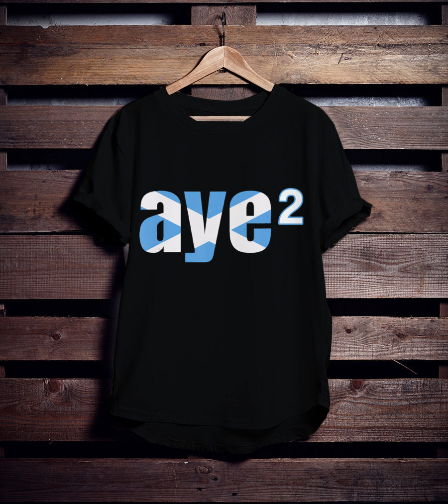 Aye 2 Indyref2 Still Yes Scottish Flag T-Shirt