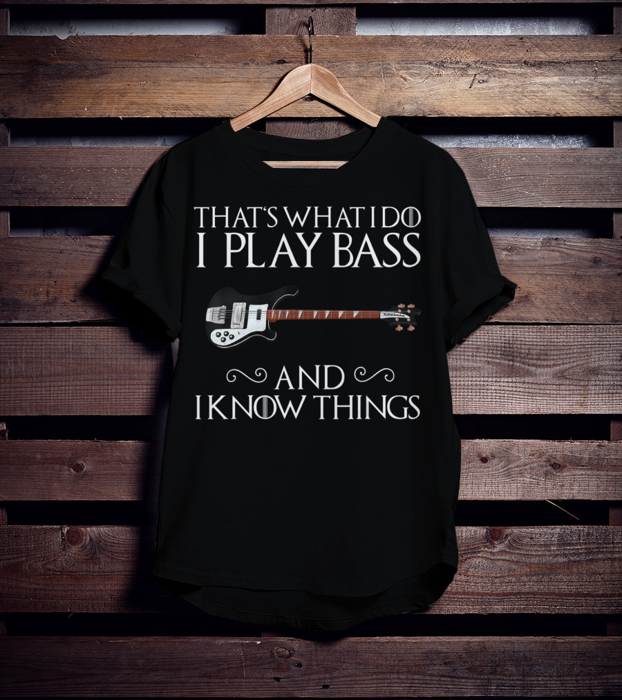 That's What I Do I Play Bass And I Know Things With Bass Guitar T-Shirt