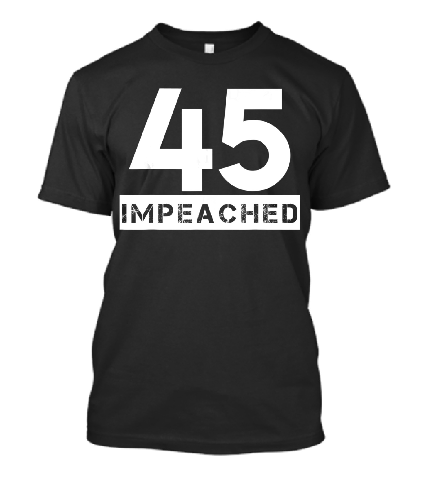45 Impeached White Font T-Shirt