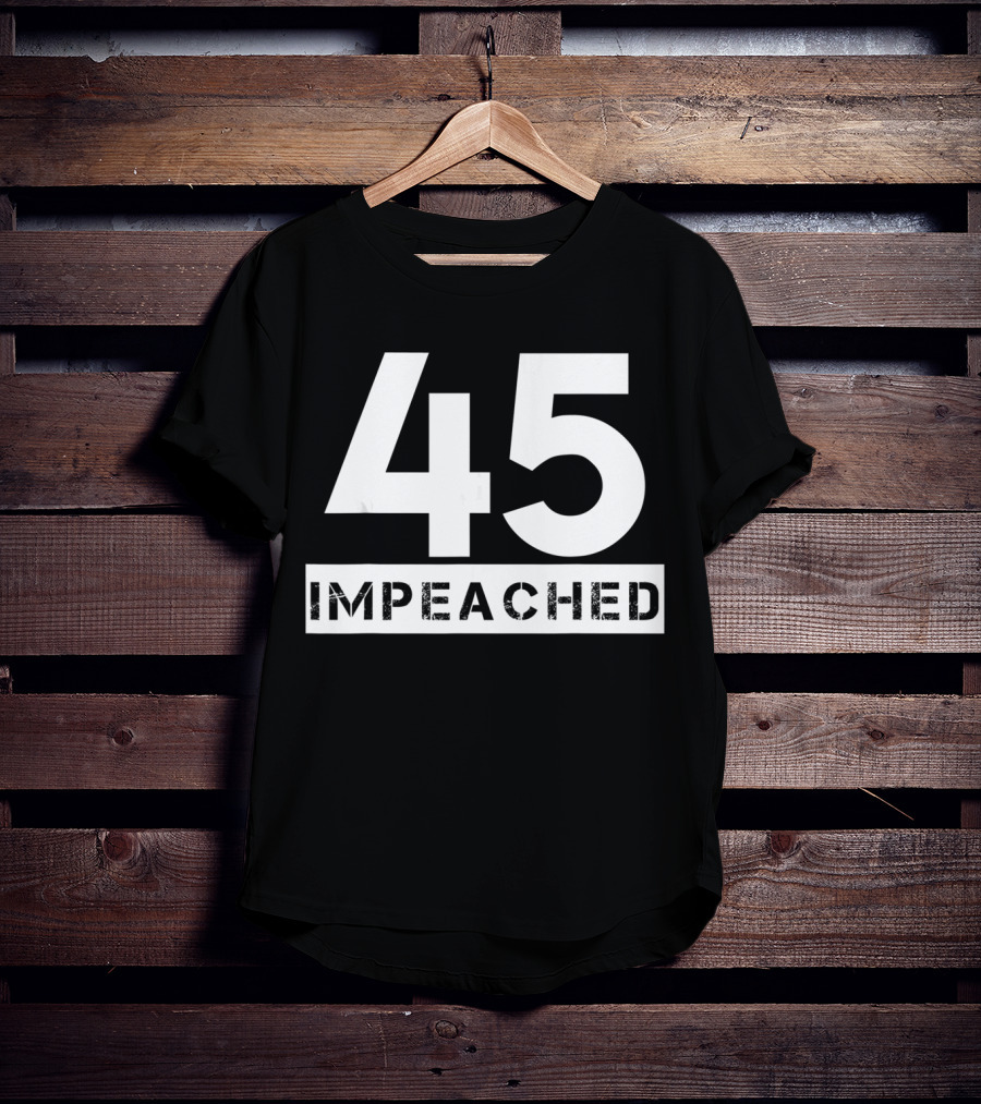 45 Impeached White Font T-Shirt