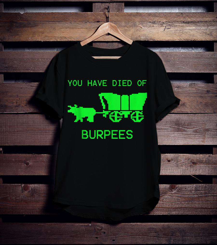 You Have Died Of Burpees Retro Oregon Trail Workout Humor T-Shirt