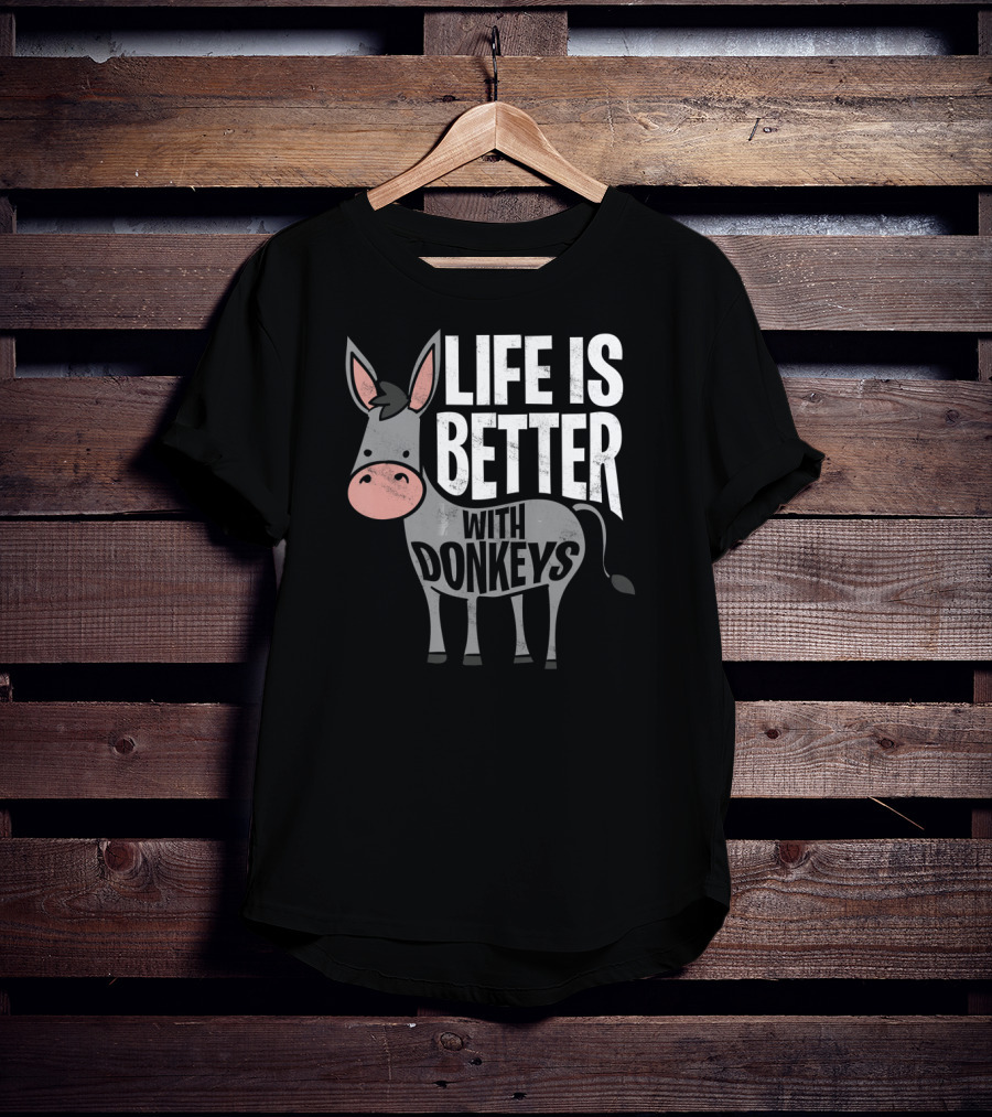 Life Is Better With Donkeys Funny Donkey Character T-Shirt