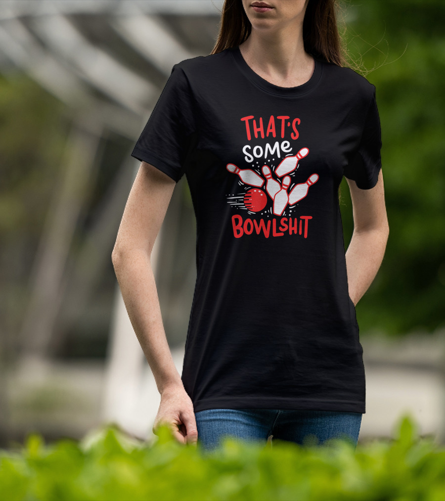 THAT'S SOME BOWLSHIT Funny Bowling Pins And Ball T-Shirt