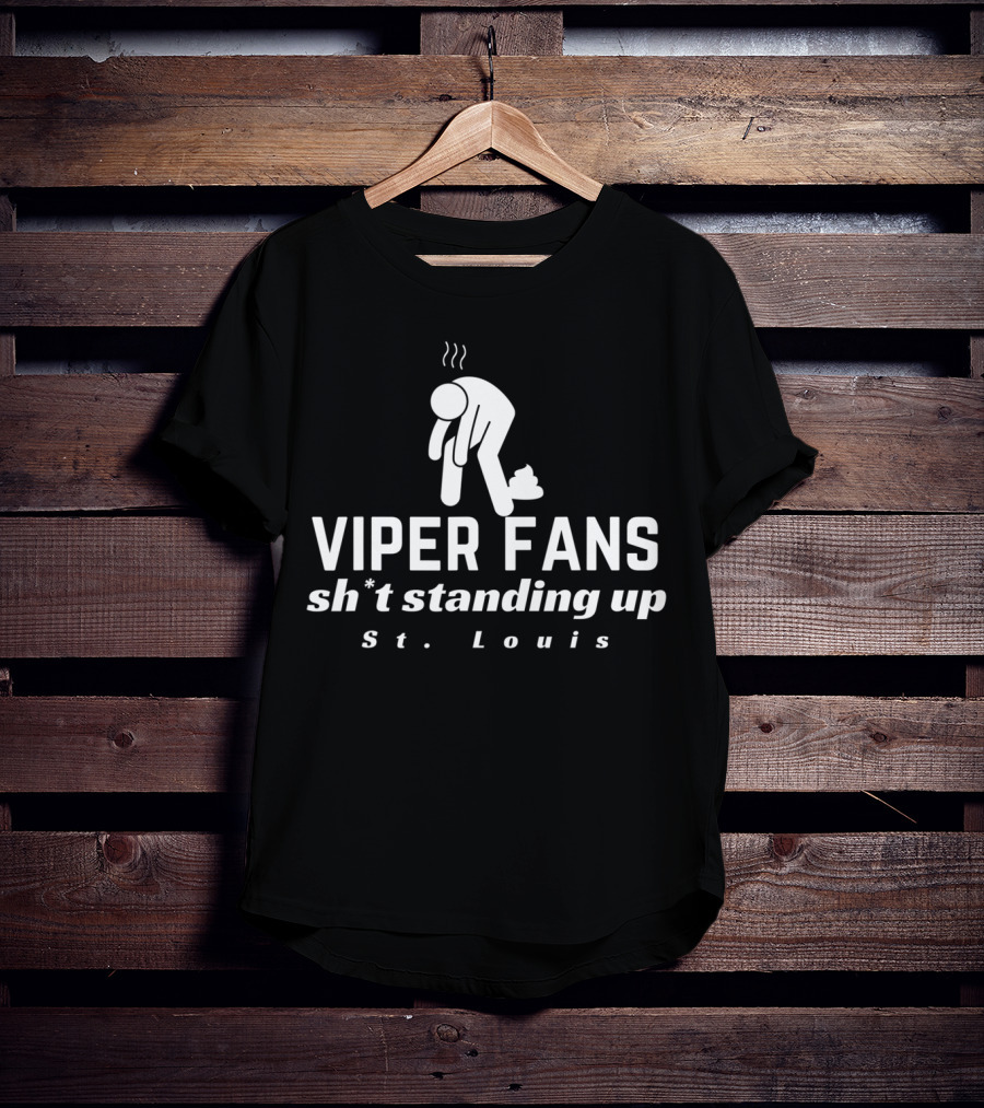 Viper Fans Sh*t Standing Up St. Louis T-Shirt