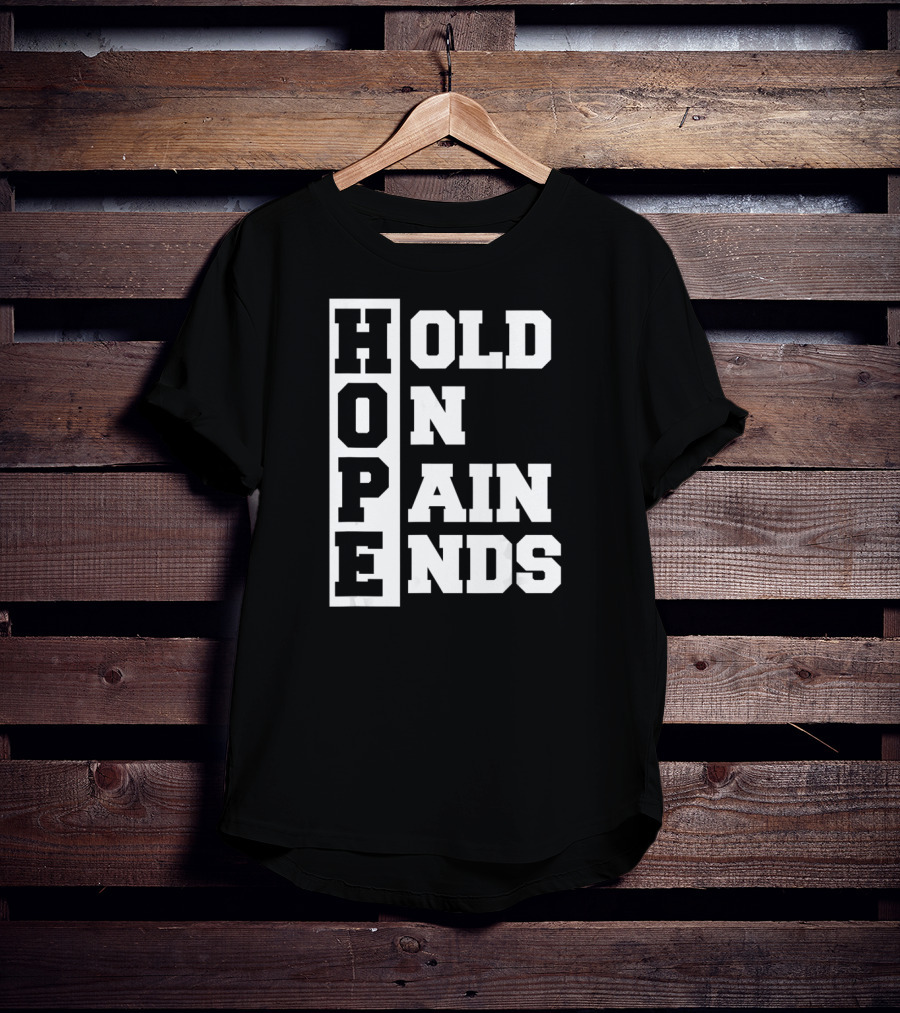 H.O.P.E Hold On Pain Ends T-Shirt