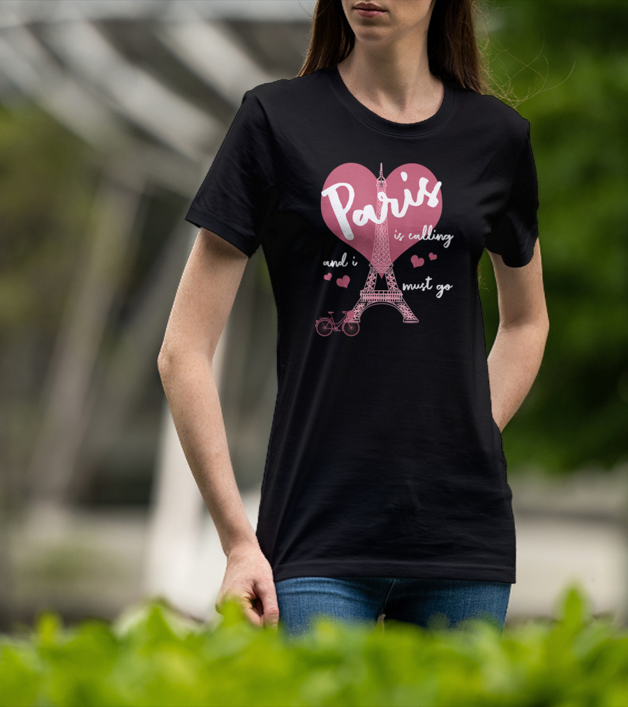 Paris Is Calling Eiffel Tower Heart Bicycle Must Go T-Shirt