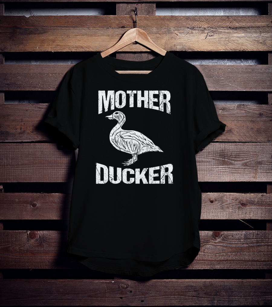 Mother Ducker Funny Duck Hunting Humor T-Shirt