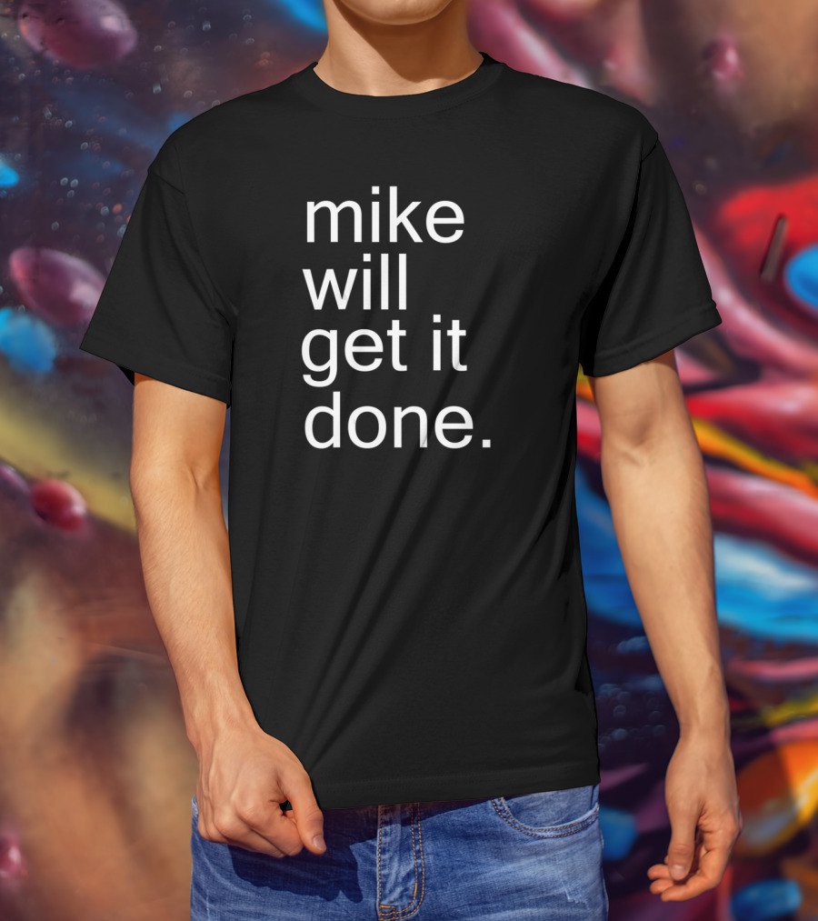 Mike Will Get It Done Bloomberg T-Shirt