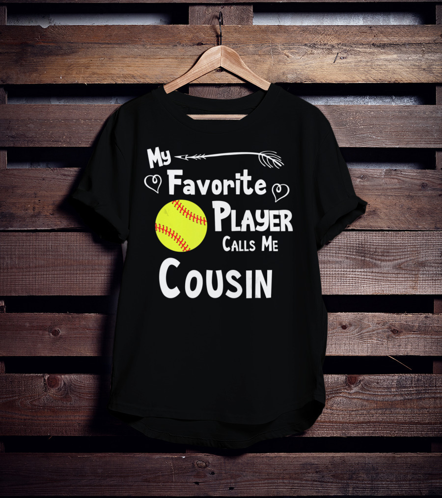 My Favorite Player Calls Me Cousin Softball T-Shirt