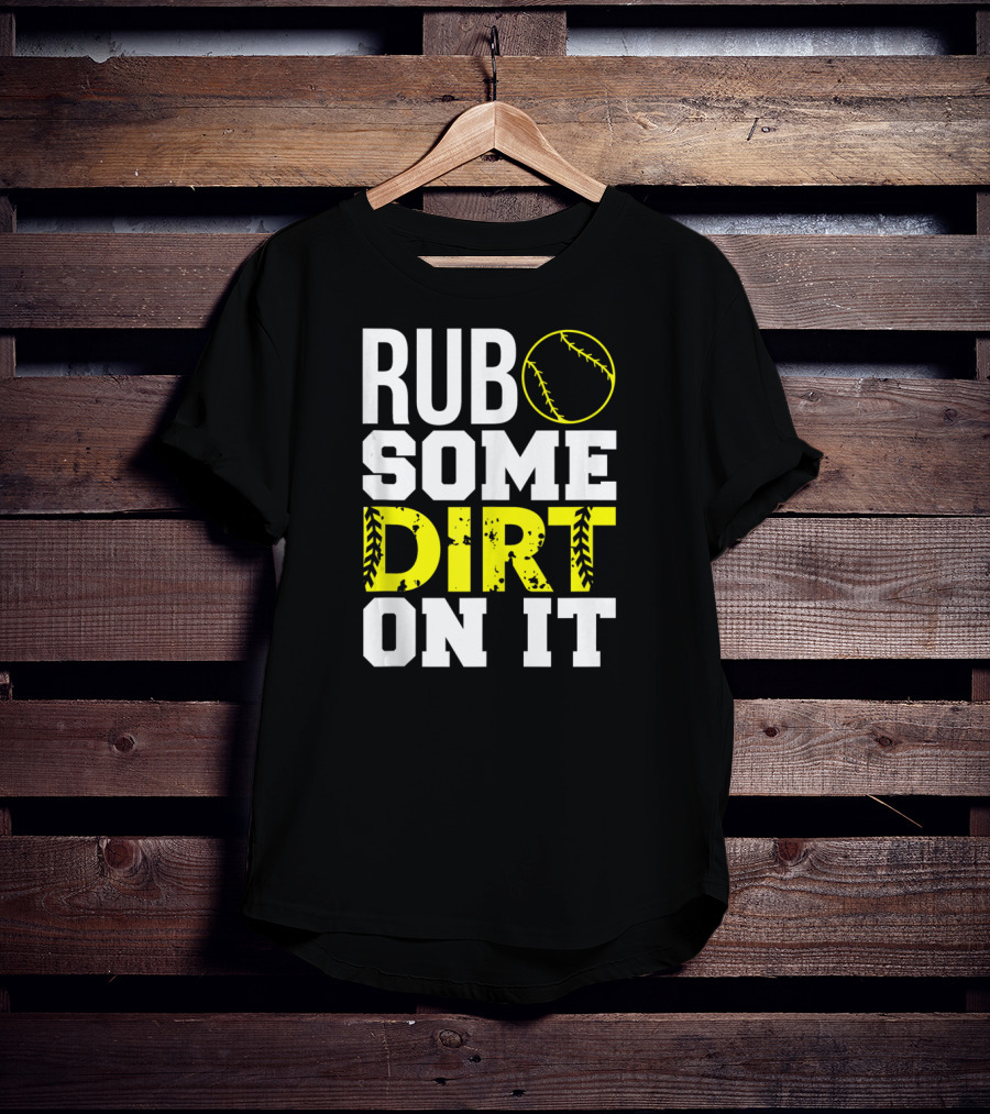 Rub Some Dirt On It Softball Design With Yellow Stitching T-Shirt