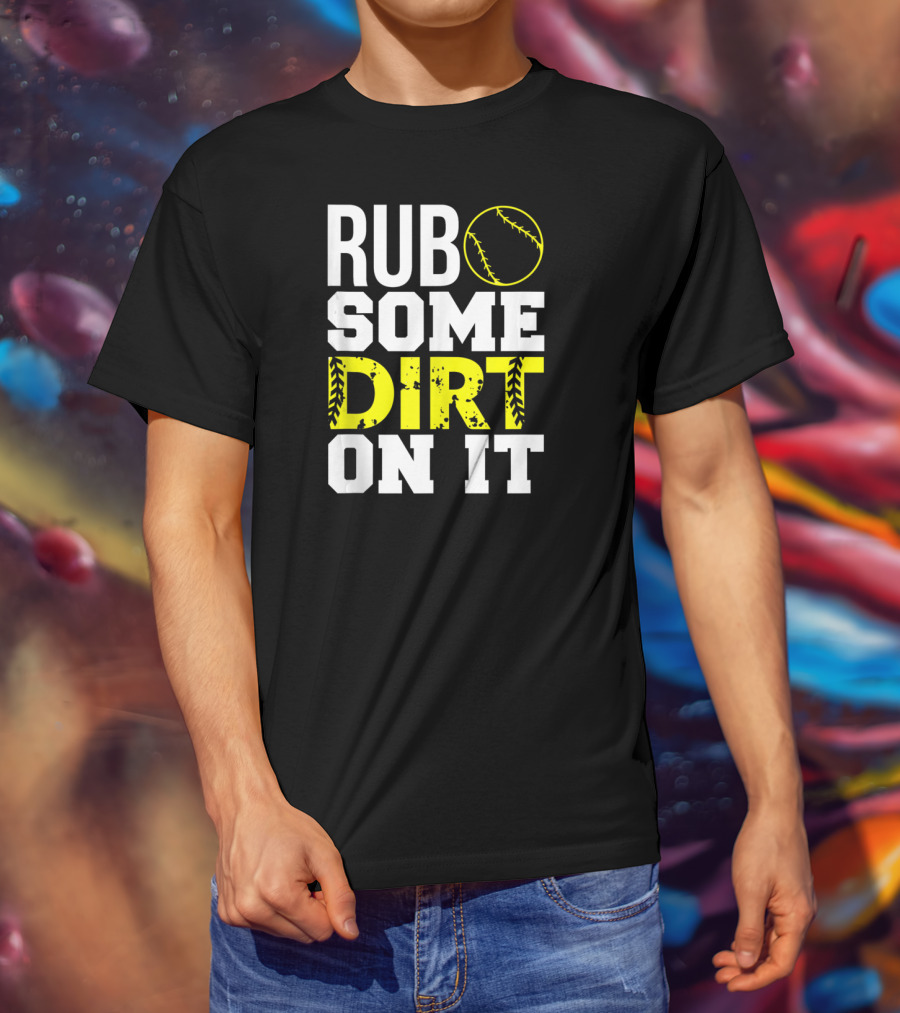 Rub Some Dirt On It Softball Design With Yellow Stitching T-Shirt