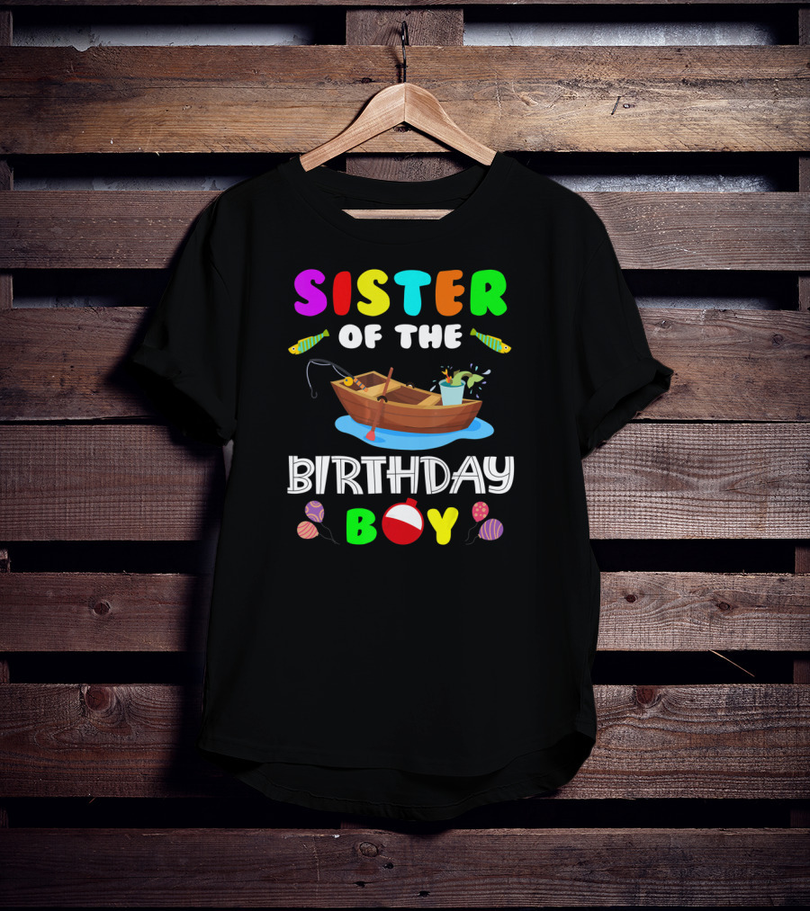 Sister Of The Birthday Boy Colorful Fishing Boat With Balloons And Fish T-Shirt